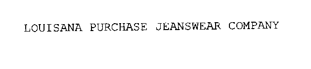 LOUISANA PURCHASE JEANSWEAR COMPANY