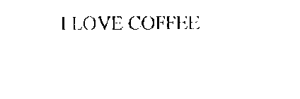 I LOVE COFFEE