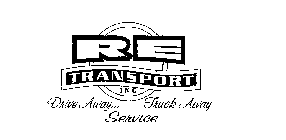 RE TRANSPORT INC DRIVE AWAY... TRUCK AWAY SERVICE