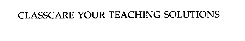 CLASSCARE YOUR TEACHING SOLUTIONS