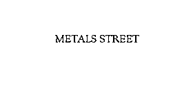 METALS STREET