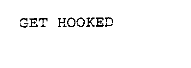 GET HOOKED