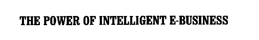 THE POWER OF INTELLIGENT E-BUSINESS