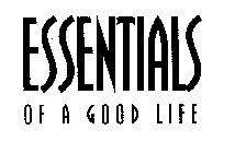 ESSENTIALS OF A GOOD LIFE