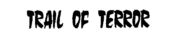 TRAIL OF TERROR