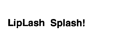 LIPLASH SPLASH!