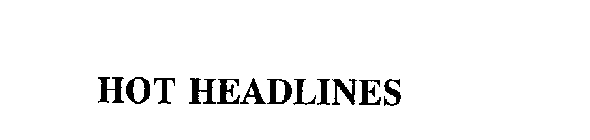 HOT HEADLINES