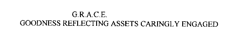 G.R.A.C.E. GOODNESS REFLECTING ASSETS CARINGLY ENGAGED