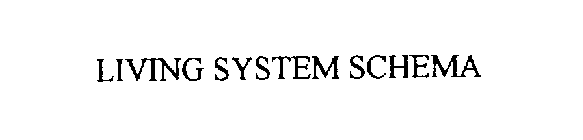 LIVING SYSTEM SCHEMA