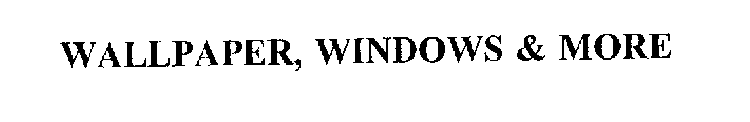 WALLPAPER, WINDOWS & MORE