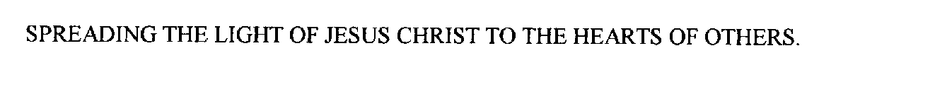 SPREADING THE LIGHT OF JESUS CHRIST TO THE HEARTS OF OTHERS.