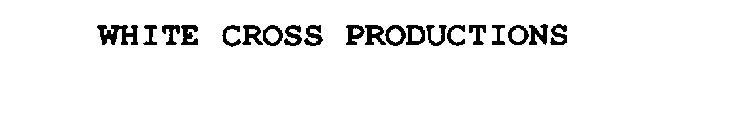 WHITE CROSS PRODUCTIONS