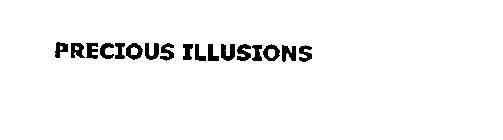 PRECIOUS ILLUSIONS