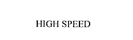 HIGH SPEED