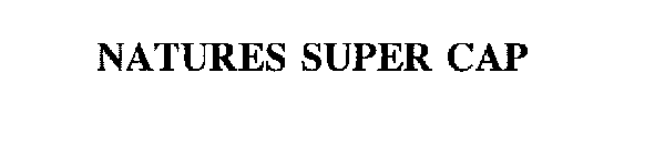 NATURES SUPER CAP