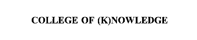 COLLEGE OF (K)NOWLEDGE