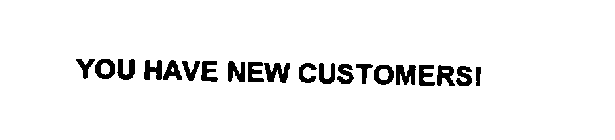 YOU HAVE NEW CUSTOMERS!