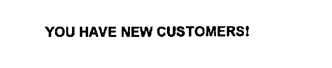 YOU HAVE NEW CUSTOMERS!