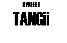 SWEEET TANGII