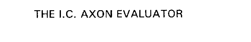 THE I.C. AXON EVALUATOR