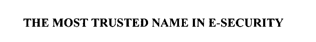 THE MOST TRUSTED NAME IN E-SECURITY