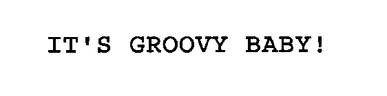 IT'S GROOVY BABY!