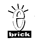 E BRICK