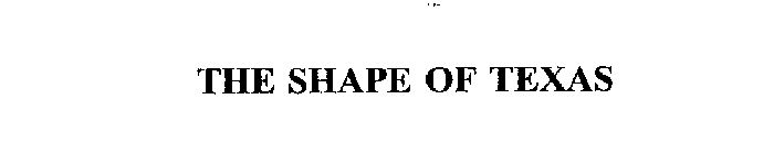 THE SHAPE OF TEXAS