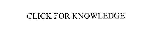 CLICK FOR KNOWLEDGE