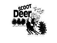 SCOOT DEER DEER OH DEER I'M OUTTA HERE!