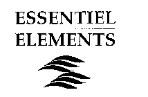 ESSENTIEL ELEMENTS