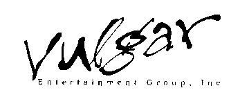 VULGAR ENTERTAINMENT GROUP