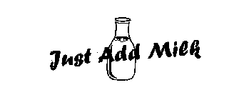 JUST ADD MILK