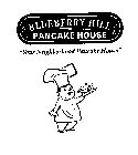 BLUEBERRY HILL PANCAKE HOUSE 