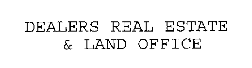DEALERS REAL ESTATE & LAND OFFICE