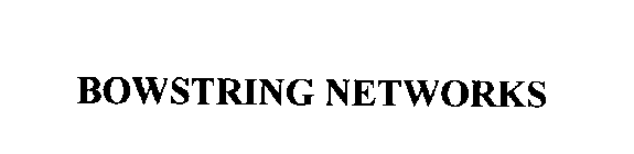 BOWSTRING NETWORKS