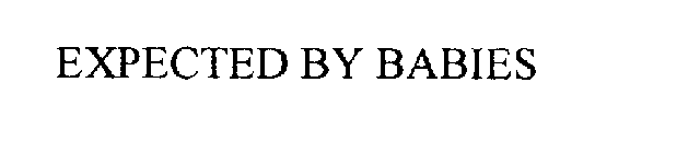 EXPECTED BY BABIES