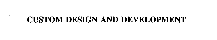 CUSTOM DESIGN AND DEVELOPMENT
