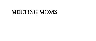 MEETING MOMS