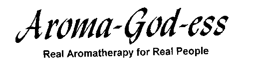 AROMA- GOD-ESS REAL AROMATHERAPY FOR REAL PEOPLE