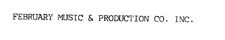 FEBRUARY MUSIC & PRODUCTION CO. INC.