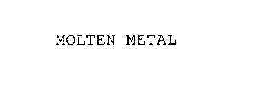 MOLTEN METAL