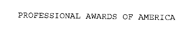 PROFESSIONAL AWARDS OF AMERICA