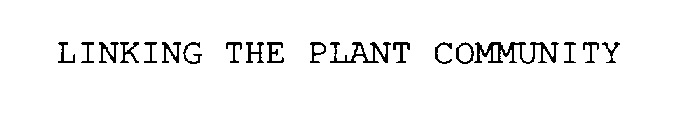 LINKING THE PLANT COMMUNITY