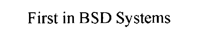 FIRST IN BSD SYSTEMS