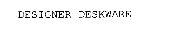 DESIGNER DESKWARE