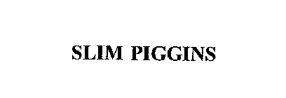 SLIM PIGGINS