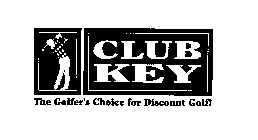 CLUB KEY THE GOLFER'S CHOICE FOR DISCOUNT GOLF!