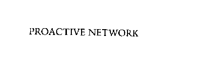 PROACTIVE NETWORK