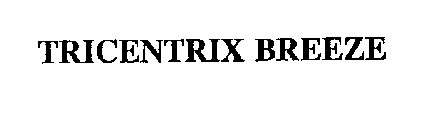 TRICENTRIX BREEZE